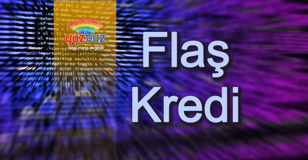 Flaş Kredi Nedir Yazbuz