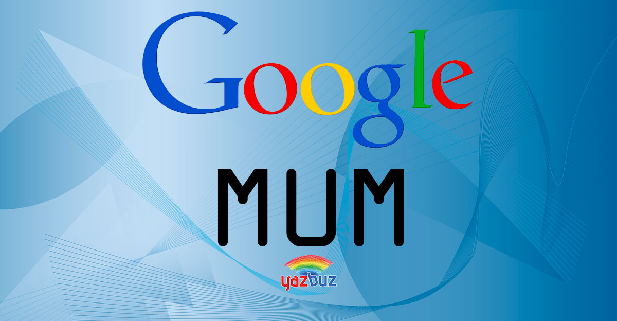 google mum nasıl çalışır