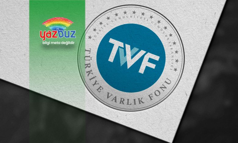Varlık Fonu’nun Yönettiği Yapılar