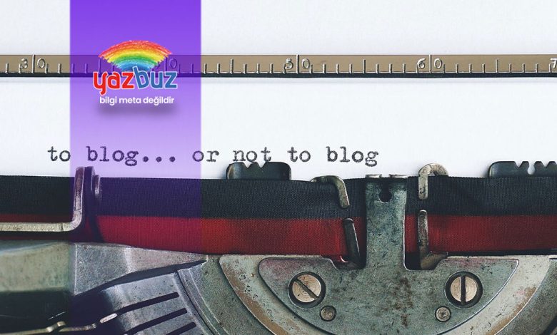 Blog Nedir? Nasıl Blog Yazılır?