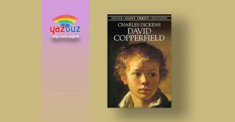 David Copperfield Kitap Özeti, Konusu ve İncelemesi